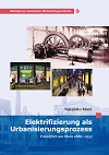 Elektrifizierung als Urbanisierungsprozess : Frankfurt am Main 1886–1933（Beiträge zur hessischen Wirtschaftsgeschichte ; 9）
